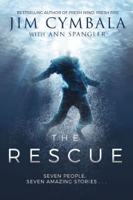The Rescue: Seven People, Seven Amazing Stories. - Jim Cymbala