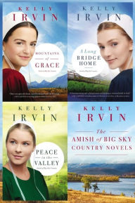 The Amish of Big Sky Country Novels: Mountains of Grace, A Long Bridge Home, Peace in the Valley Kelly Irvin Author