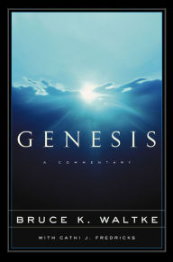 Genesis: A Commentary Bruce K. Waltke Author