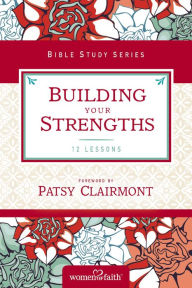 Building Your Strengths: Who Am I in God's Eyes? (And What Am I Supposed to Do about it?) Women of Faith Author