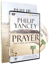 Prayer Participant's Guide with DVD: Six Sessions on Our Relationship with God Philip Yancey Author