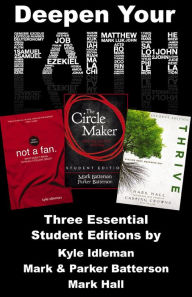 Deepen Your Faith: Three Essential Student Editions by Kyle Idleman, Mark and Parker Batterson, and Mark Hall Various Authors Author