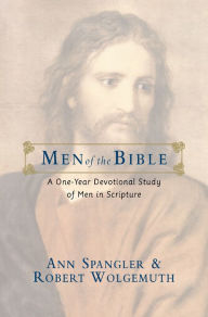 Men of the Bible: A One-Year Devotional Study of Men in Scripture - Ann Spangler