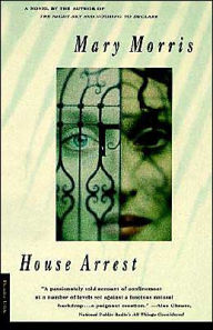 House Arrest Mary Morris Author