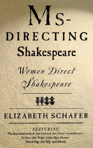 Ms-Directing Shakespeare: Women Direct Shakespeare Elizabeth Schafer Author