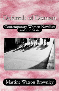 Deferrals of Domain: Contemporary Women Novelists and the State NA NA Author