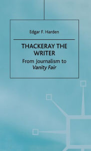 Thackeray the Writer: Pendennis to Denis Duval E. Harden Author