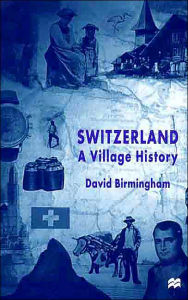 Switzerland: A Village History D. Birmingham Author