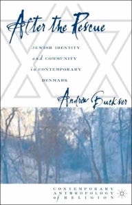 After the Rescue: Jewish Identity and Community in Contemporary Denmark A. Buckser Author
