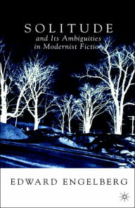 Solitude and its Ambiguities in Modernist Fiction E. Engelberg Author