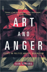 Art and Anger: Essays on Politics and the Imagination I. Stavans Author