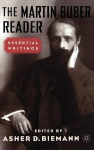 The Martin Buber Reader: Essential Writings A. Biemann Editor