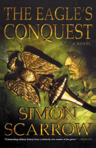 The Eagle's Conquest: A Novel of the Roman Army Simon Scarrow Author