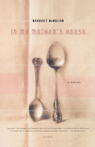 In My Mother's House Margaret McMullan Author