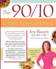 90/10 Weight Loss Cookbook Joy Bauer M.S., R.D., C.D.N. Author