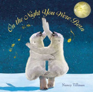 On the Night You Were Born Nancy Tillman Author