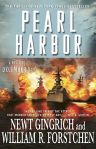 Pearl Harbor: A Novel of December 8th Newt Gingrich Author