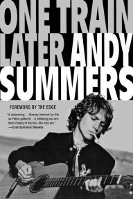 One Train Later: A Memoir Andy Summers Author