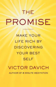 The Promise: Make Your Life Rich by Discovering Your Best Self Victor Davich Author