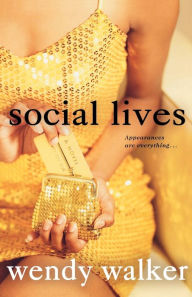 Social Lives: A Novel Wendy Walker Author