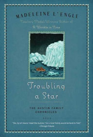 Troubling a Star (Austin Family Series #5) Madeleine L'Engle Author