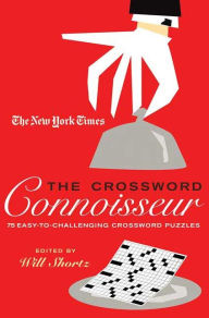 The New York Times The Crossword Connoisseur: 75 Easy to Challenging Crossword Puzzles The New York Times Author
