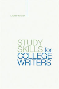 Study Skills for College Writers Laurie Walker Author