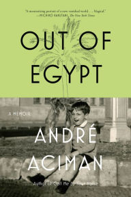 Out of Egypt André Aciman Author