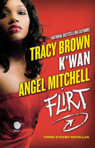 Flirt: Three Steamy Novellas Tracy Brown Author