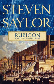 Rubicon (Roma Sub Rosa Series #7) Steven Saylor Author