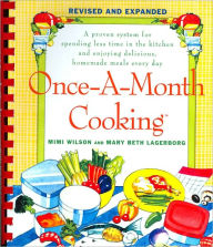 Once-A-Month Cooking:A Proven System for Spending Less Time in the Kitchen and Enjoying Del, Homemade Meals Every Day - Mimi Wilson