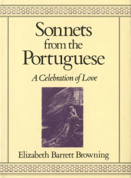 Sonnets from the Portuguese: A Celebration of Love Elizabeth Barrett Browning Author