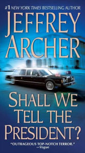 Shall We Tell the President? Jeffrey Archer Author
