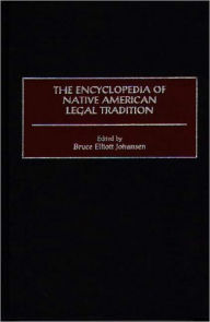 The Encyclopedia Of Native American Legal Tradition Bruce Johansen Author