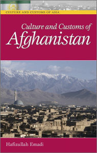 Culture And Customs Of Afghanistan Hafizullah Emadi Author