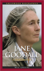 Jane Goodall: A Biography (Greenwood Biographies Series) Meg Greene Author