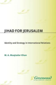 Jihad for Jerusalem: Identity and Strategy in International Relations