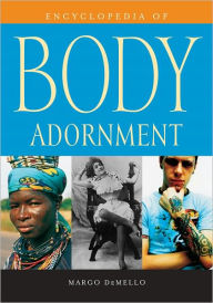 Encyclopedia of Body Adornment Margo DeMello Author
