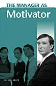 Manager as Motivator (Manager as ... Ser.) Michael Kroth Author