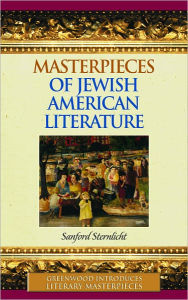 Masterpieces of Jewish American Literature (Greenwood Introduces Literary Masterpieces Series) Sanford Sternlicht Author