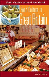 Food Culture in Great Britain (Food Culture Around the World) Laura Mason Author