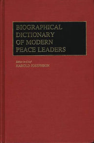 Biographical Dictionary of Modern Peace Leaders Bloomsbury Academic Author