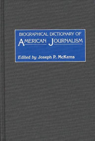 Biographical Dictionary of American Journalism Joseph Mckerns Author