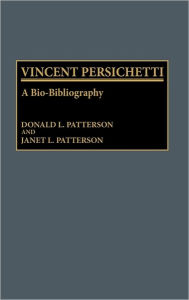 Vincent Persichetti: A Bio-Bibliography Donald Patterson Author
