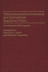 Telecommunication Economics And International Regulatory Policy - Meheroo Jussawalla