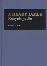 A Henry James Encyclopedia Robert L. Gale Author
