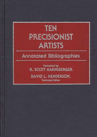 Ten Precisionist Artists: Annotated Bibliographies R. Scott Harnsberger Author