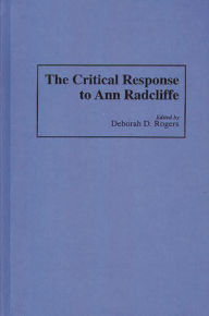 The Critical Response to Ann Radcliffe Deborah Rogers Author