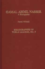 Gamal Abdel Nasser: A Bibliography Faysal Mikdadi Author