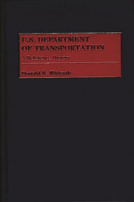 U.S. Department of Transportation: A Reference History Donald R. Whitnah Author